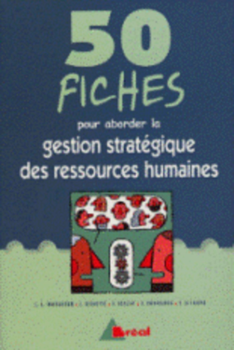 50 fiches pour aborder la gestion stratégique des ressources humaines 50 fiches pour aborder la gestion stratégique des ressources humaines