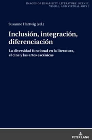 Cover des Buches: Inclusión, integración, diferenciación. La diversidad funcional en la literatura, el cine y las artes escénicas