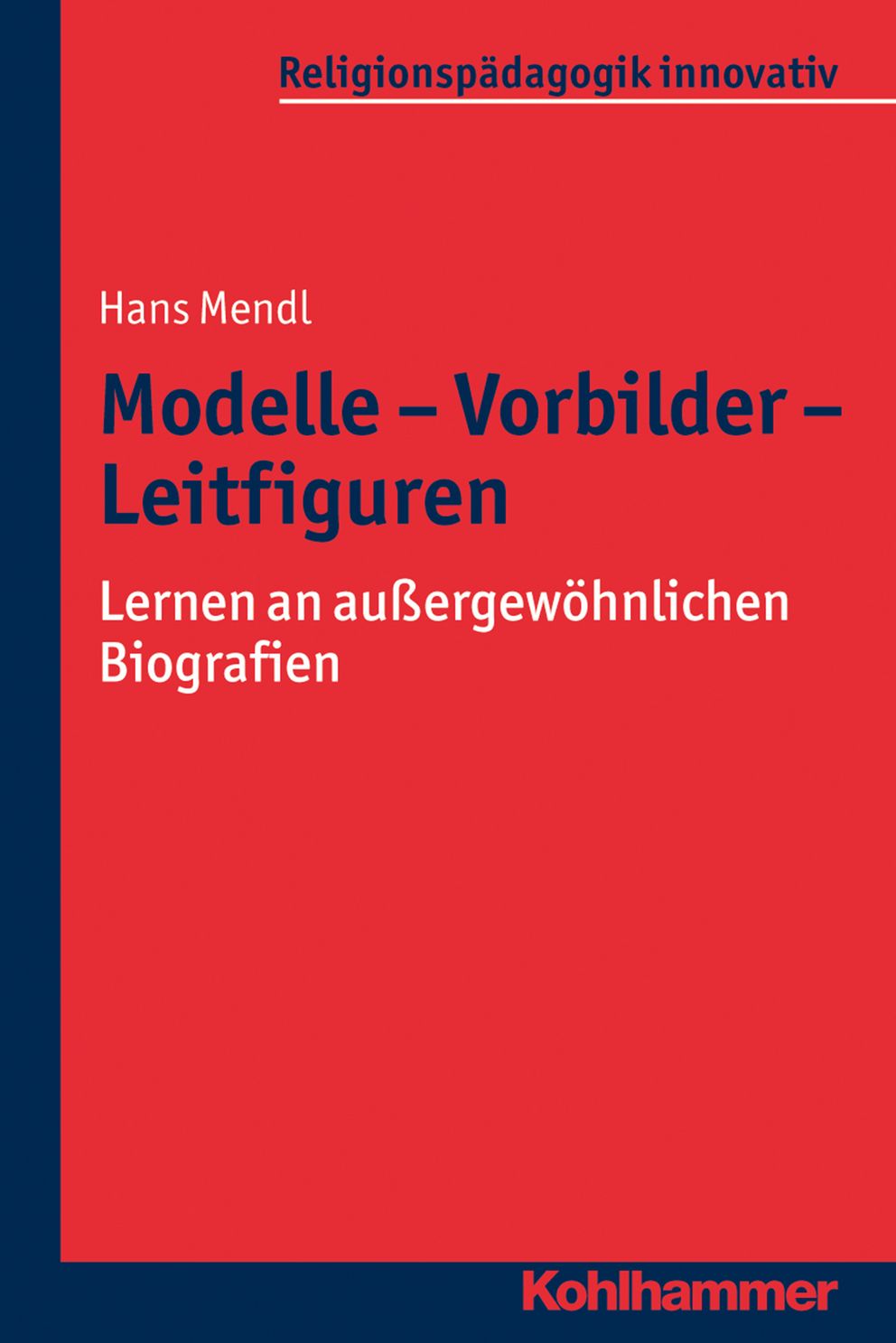 Hans Mendl, Modelle - Vorbilder - Leitfiguren. 
